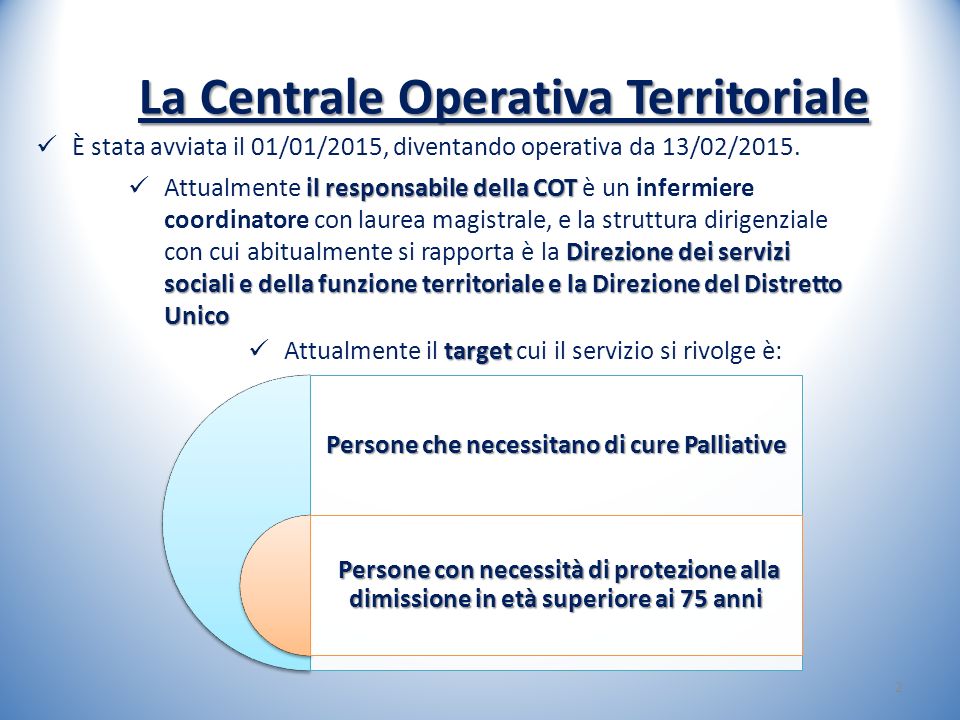2 La Centrale Operativa Territoriale È stata avviata il 01/01/2015, diventando operativa da 13/02/2015.