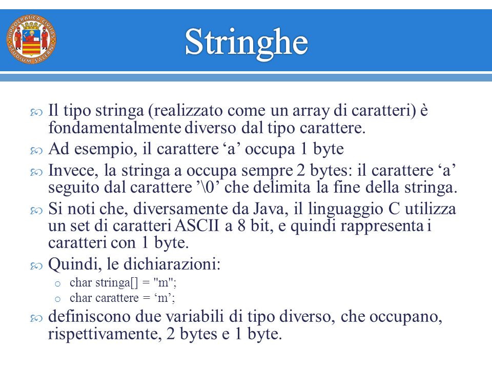  Il tipo stringa (realizzato come un array di caratteri) è fondamentalmente diverso dal tipo carattere.