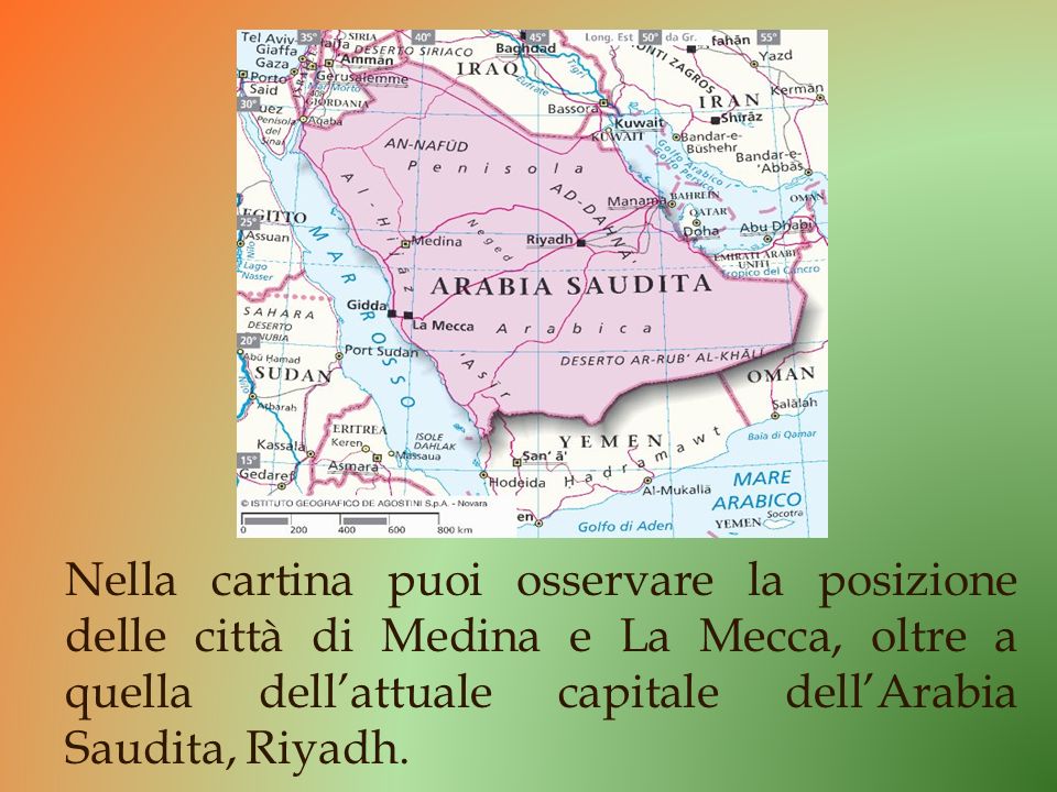Nella cartina puoi osservare la posizione delle città di Medina e La Mecca, oltre a quella dell’attuale capitale dell’Arabia Saudita, Riyadh.