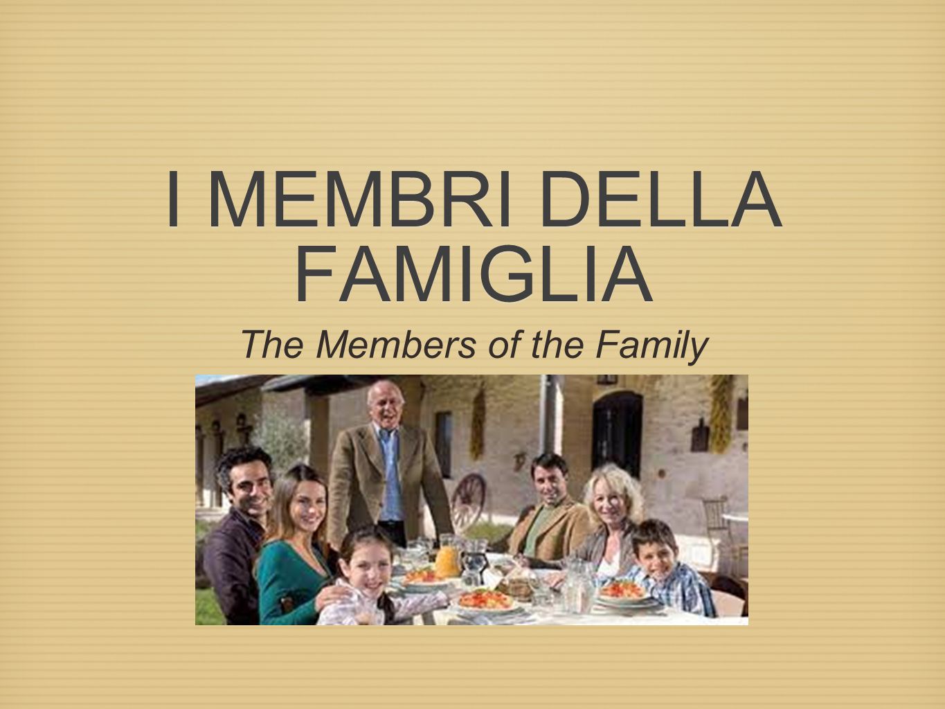 I MEMBRI DELLA FAMIGLIA The Members of the Family