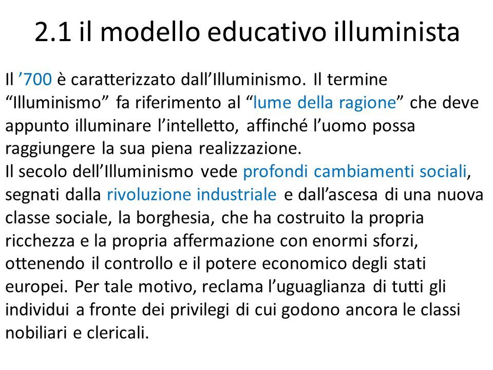 2.1 il modello educativo illuminista Il ’700 è caratterizzato dall’Illuminismo.