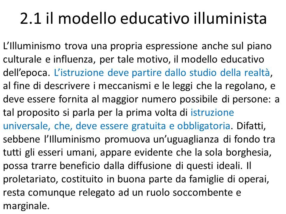 2.1 il modello educativo illuminista L’Illuminismo trova una propria espressione anche sul piano culturale e influenza, per tale motivo, il modello educativo dell’epoca.
