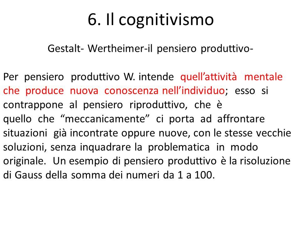6. Il cognitivismo Gestalt- Wertheimer-il pensiero produttivo- Per pensiero produttivo W.