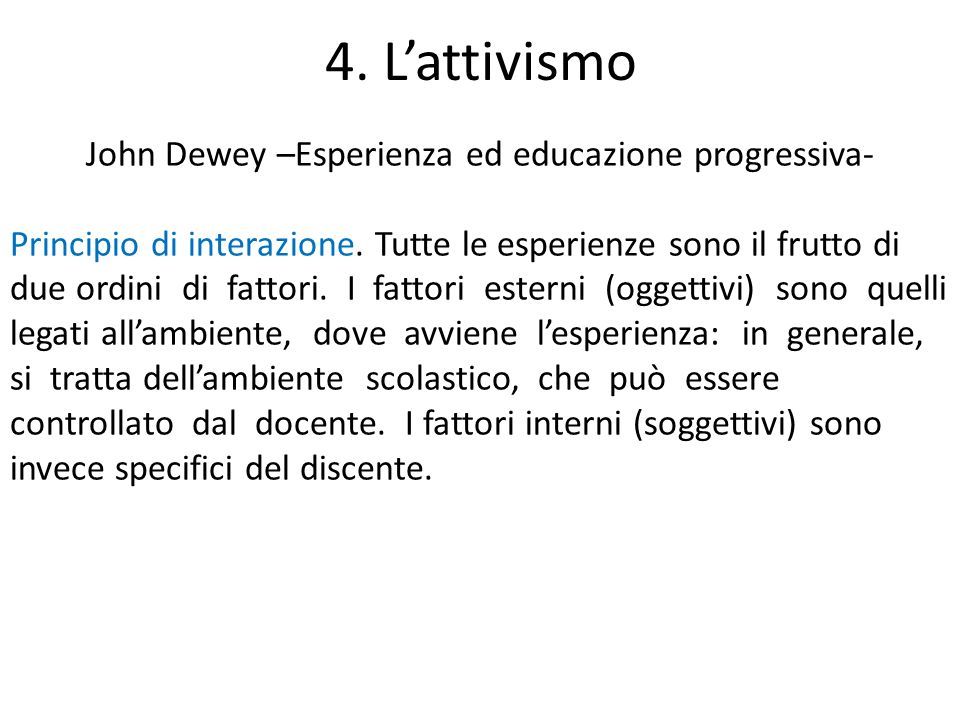 4. L’attivismo John Dewey –Esperienza ed educazione progressiva- Principio di interazione.